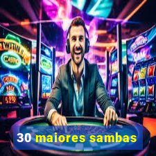 30 maiores sambas